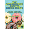 The Comprehensive Guide to Making Donuts