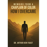 Memoirs From A Chaplain of Color How I Overcame