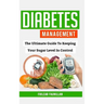 Diabetes Management: The Ultimate Guide to Keeping Your Sugar Level in Control