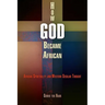 How God Became African: African Spirituality and Western Secular Thought
