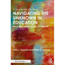 A Leadership Guide to Navigating the Unknown in Education: New Narratives Amid Covid-19