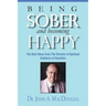 Being Sober and Becoming Happy: The Best Ideas from The Director of Spiritual Guidance at Hazelden