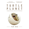 Turtle Planet: Compassion, Conservation, and the Fate of the Natural World (for Turtle Lovers and Readers of the Mad Monk Manifesto)