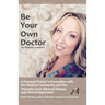 Be Your Own Doctor: Be Your Own Doctor