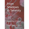 From Shadows to Serenity