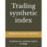 Trading synthetic index: Emphasis on volatility indices strategy