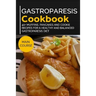 Gastroparesis Cookbook: 40+ Muffins, Pancakes and Cookie recipes for a healthy and balanced Gastroparesis diet