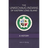The Unkechaug Indians of Eastern Long Island: A History Volume 269