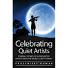 Celebrating Quiet Artists: Stirring Stories of Introverted Artists Who the World Can't Forget