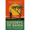 Goodbye, Dr Banda: Lessons for the West from a Small African Country