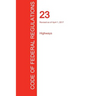 CFR 23, Highways, April 01, 2017 (Volume 1 of 1)