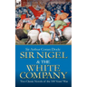 Sir Nigel & the White Company: Two Classic Novels of the 100 Years' War