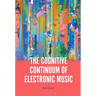 The Cognitive Continuum of Electronic Music