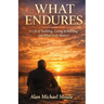 What Endures: A Life of Building, Losing, Rebuilding and What Truly Matters