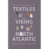 Textiles of the Viking North Atlantic: Analysis, Interpretation, Re-Creation