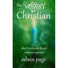 The Vegan Christian: Why Christianity Should Embrace Veganism