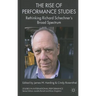 The Rise of Performance Studies: Rethinking Richard Schechner's Broad Spectrum
