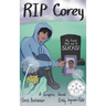 RIP Corey: My Friend Died and It Sucks!