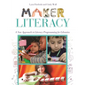 Maker Literacy: A New Approach to Literacy Programming for Libraries