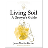 Living Soil: A Grower's Guide