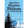 Marshal Shawn Felton & the Wild Bunch