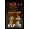 The Templar Quest to North America: A Photo Journal