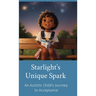 Starlight's Unique Spark: An Autistic Child's Journey to Acceptance