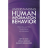 Understanding Human Information Behavior: When, How, and Why People Interact with Information