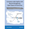 Company-wide Agility with Beyond Budgeting, Open Space & Sociocracy: Survive & Thrive on Disruption