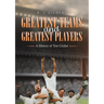 Greatest Teams and Greatest Players A History of Test Cricket