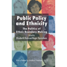 Public Policy and Ethnicity: The Politics of Ethnic Boundary Making