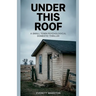 Under This Roof: a Small Town Psychological Domestic Thriller