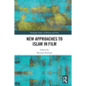 New Approaches to Islam in Film