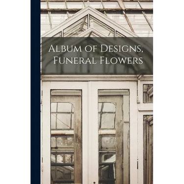 Album of Designs, Funeral Flowers