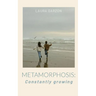 Metamorphosis: Constantly growing