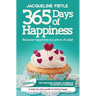 365 Days of Happiness - Because happiness is a piece of cake: The companion journal workbook to 365 Days of Happiness - A day-by-day guide to being ha