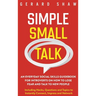 Simple Small Talk: An Everyday Social Skills Guidebook for Introverts on How to Lose Fear and Talk to New People. Including Hacks, Questions and Topic