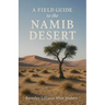 A Field Guide to the Namib Desert