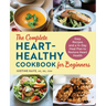 The Complete Heart-Healthy Cookbook for Beginners: Easy Recipes and a 14-Day Meal Plan to Restore Heart Health