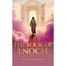 The Book of Enoch: The Visions and Teachings of a Man of God