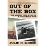 Out of the Box: The Mostly True Story of a Mysterious Man