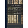 Vittorino da Feltre and Other Humanist Educators