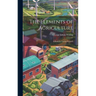 The Elements of Agriculture: A Book for Young Farmers