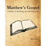Matthew's Gospel: A Study of the King and His Kingdom