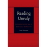 Reading Unruly: Interpretation and Its Ethical Demands