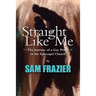 Straight Like Me: The Journey of a Gay Priest in the Episcopal Church