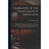 Narrative of the Texan Sante Fé Expedition: Comprising a Description of a Tour Through Texas, and Across the Great Southwestern Prairies, the Camanche