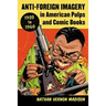 Anti-Foreign Imagery in American Pulps and Comic Books, 1920-1960