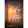 Life on the Altar: The Life We Are Called to Live