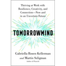 Tomorrowmind: Thriving at Work with Resilience, Creativity, and Connection--Now and in an Uncertain Future